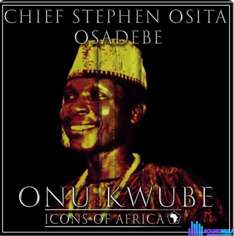Chief Osita Osadebe - Chukwuma | Osita Osadebe Onu Kwube