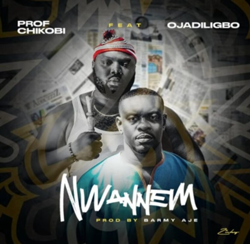 Prof Chikobi - Nwannem (Feat. Ojadiligbo) | Prof Chikobi Nwannem