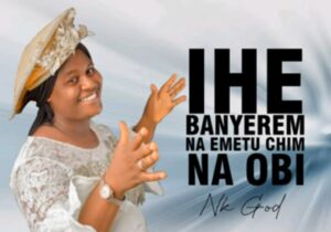 Nk God - Ihe Banyere M | nk god Ihe Banyere M