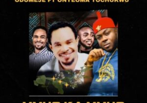 Odumeje - Mmuo Ka Mmuo (Feat. Onyeoma Tochukwu) | odumeje Ft Onyeoma Tochukwu Mmuo Ka Mmuo