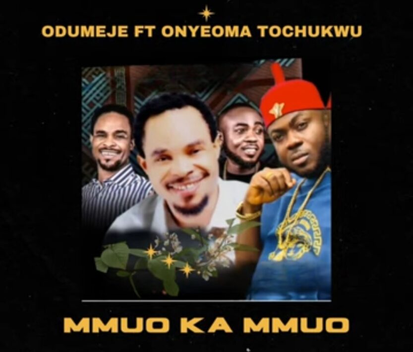 Odumeje - Mmuo Ka Mmuo (Feat. Onyeoma Tochukwu) | odumeje Ft Onyeoma Tochukwu Mmuo Ka Mmuo