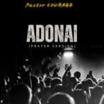 Pastor Courage - Adonai (Prayer Version) | pastor Courage Adonai Prayer Version