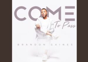 Brandon Gaines – Come To Pass | Brandon Gaines – Come To Pass