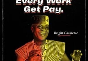 Bright Chimezie - Every Work Get Pay | Bright Chimezie songs