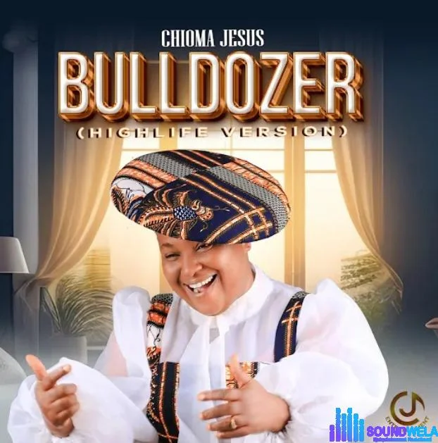 Chioma Jesus – Bulldozer (Highlife Version) | Chioma Jesus – Bulldozer Highlife Version