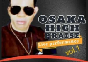Darlington Ebere - Osaka High Praise, Vol. 1 (Live) | Darlington Ebere Osaka High Praise Vol. 1 Live