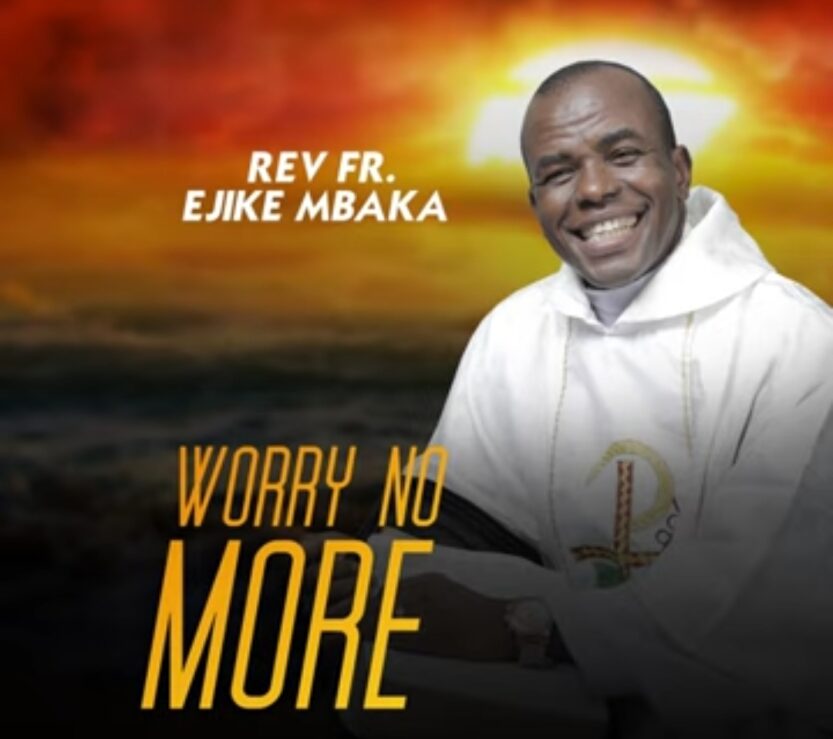 Rev Fr Ejike Mbaka - Worry No More (Side A) | Ejike Mbaka worry no more