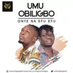 Umu Obiligbo – Onye Na Efu Efu | Highlifeng.com 8