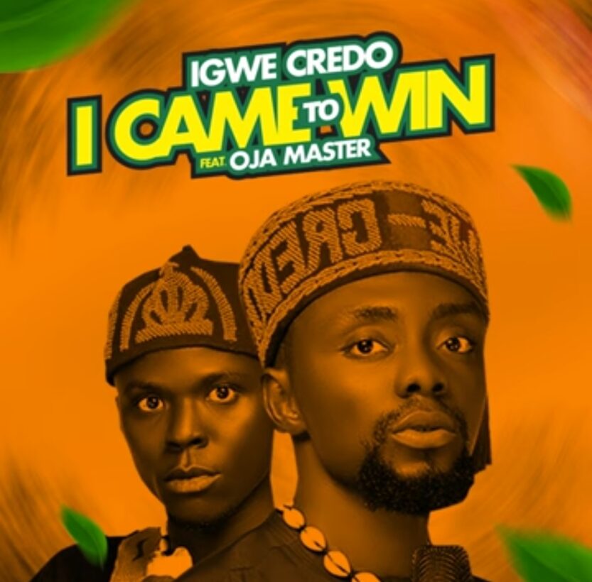 Igwe Credo - I Came To Win (Feat. Oja Master) | Igwe Credo I came to win