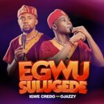Igwe Credo Ft. Ojazzy - Egwu Sulugede | Igwe Credo Ojazzy sulugede