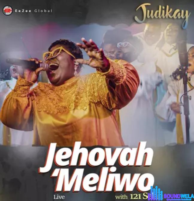 Judikay – Jehovah ‘Meliwo Ft. 121 Selah | Judikay – Jehovah ‘Meliwo Ft. 121 Selah