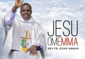 Rev Fr Ejike Mbaka - Jesu Omemma (Live) | Mbaka Jesu Omemma