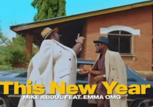 Mike Abdul – This New Year ft Emma Omg | Mike Abdul – THIS NEW YEAR mp3 download ft Emma OMG
