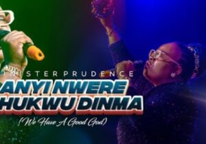 Minister Prudence – Anyi Nwere Chukwu Dinma (Live) | Minister Prudence – Anyi Nwere Chukwu DinmaLive