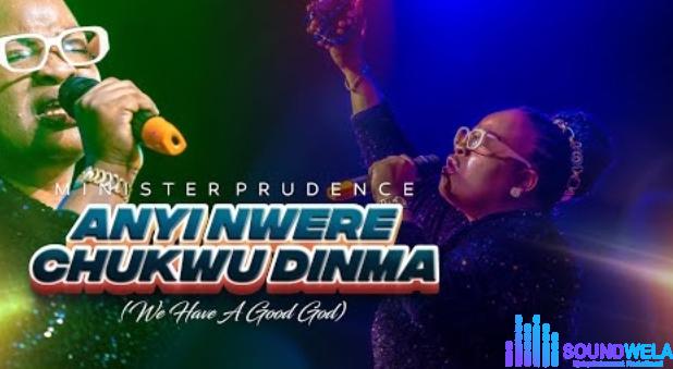 Minister Prudence – Anyi Nwere Chukwu Dinma (Live) | Minister Prudence – Anyi Nwere Chukwu DinmaLive