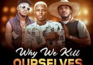 Mohbad X Pakkokk X Kelly Jay – Why We Kill Ourselves | Mohbad X Pakkokk X Kelly Jay Why We Kill Ourselves