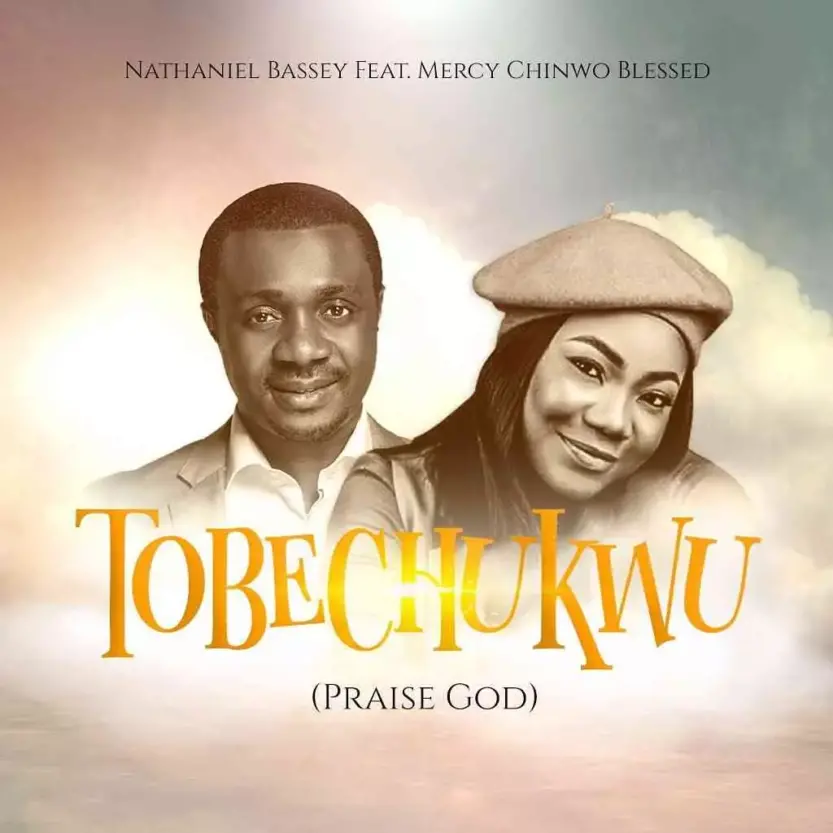 Nathaniel Bassey – Tobechukwu He Has Done It For Me | Nathaniel Bassey Tobechukwu Mercy Chinwo