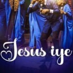 Nathaniel Bassey – Jesus Iye (You Have Done It Again) | Nathaniel Bassey – Jesus Iye You Have Done It Again