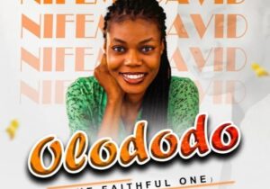 Nifemi David – Olododo (The Faithful One) | Nifemi David – Olododo The Faithful One