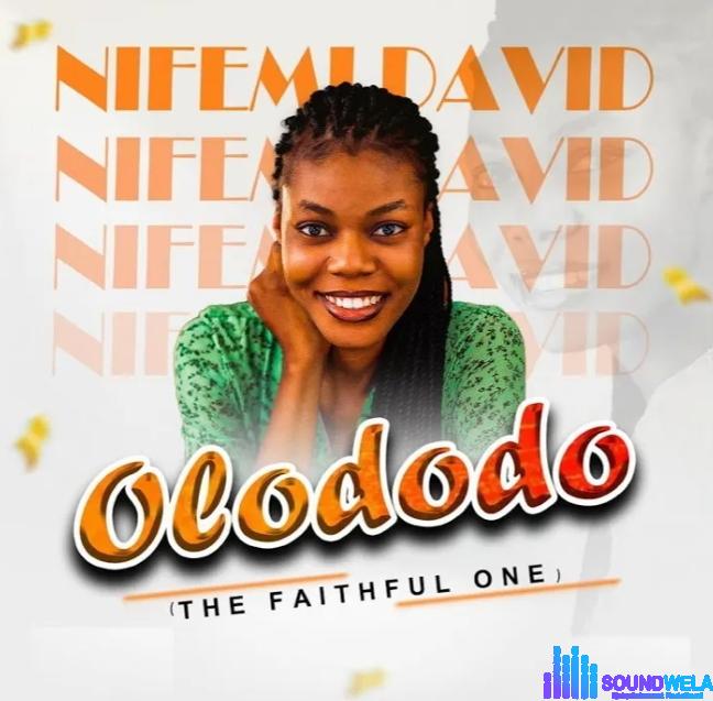 Nifemi David – Olododo (The Faithful One) | Nifemi David – Olododo The Faithful One