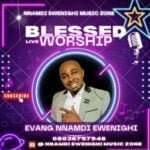 Evang Nnamdi Ewenighi - Blessed Live Worship | Nnamdi Ewenighi Blessed Live Worship