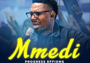 Progress Effiong - Mmedi | Progress Effiong Mmedi