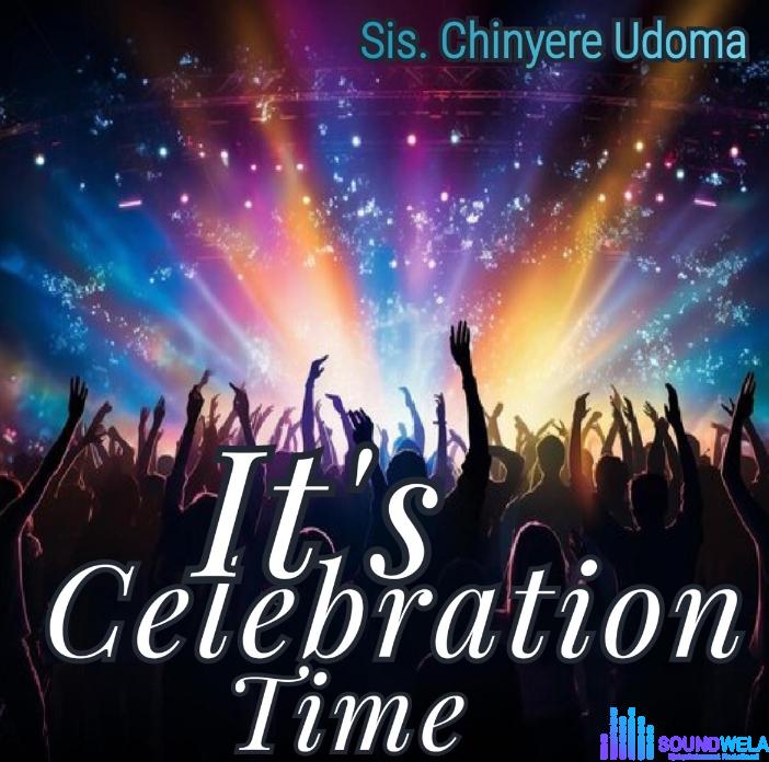 Sis. Chinyere Udoma – It's Celebration Time | Sis. Chinyere Udoma – Its celebration Time