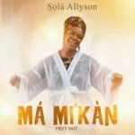 Sola Allyson - Má Mi'kàn 2 | Sola Allyson Ma Mikan