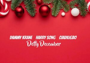 Dammy Krane – Detty December ft. HarrySong & Ojadiligbo | dammy krane detty december ft harrysong ojadiligbo
