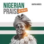 Agatha Moses - Nigerian Praise In French | Agatha Moses Nigerian Praise in French