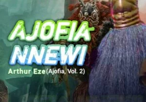 Ajofia Nnewi - Onwelu Dibia Ka Mmonuwu | Ajofia Nnewi Vol 2
