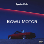 Apacino Mulla - Egwu Motor | Apacino Mulla Egwu Motor Soundwela