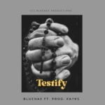 Bluenax – Testify ft. Prod. Kayks (Amapiano Version) | Bluenax – Testify ft. Prod. Kayks Amapiano Version