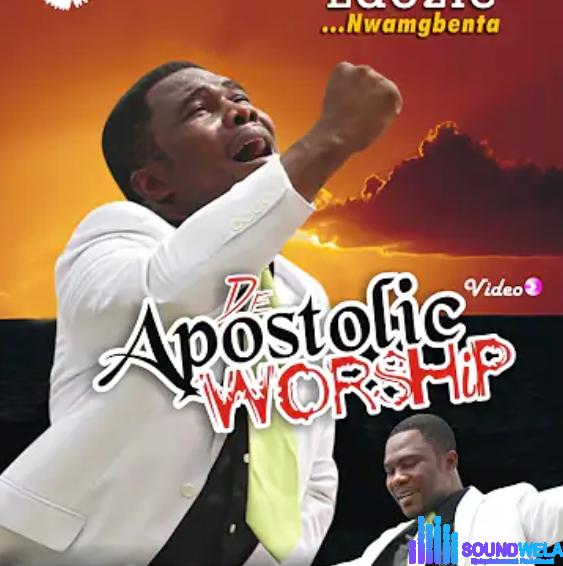 Bro Abraham Edozie - Apostolic Worship | Bro Abraham Edozie Apostolic Worship