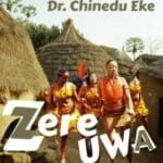 Dr Chinedu Eke - Zere Uwa | Chinedu Eke zere uwa