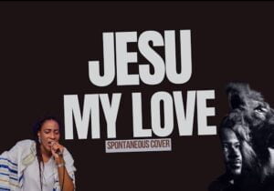 Lawrence Oyor – Jesu My Love (Spontaneous Cover) | Lawrence Oyor – Jesu My Love Spontaneous Cover