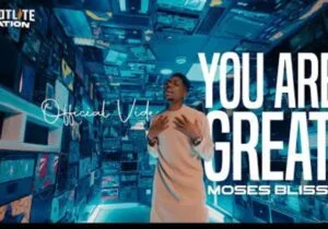Moses Bliss - You Are Great | Moses You Are Great