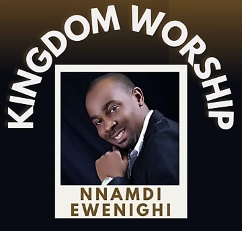 Evang Nnamdi Ewenighi - Kingdom Worship | Nnamdi Ewenighi Kingdom Worship