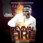 Pastor Courage – Revival Fire | Pastor Courage – Revival Fire
