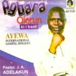 Pastor J.A. Adelakun - Satani Kanjogbon | Pastor J.A. Adelakun Ayewa International gospel singers