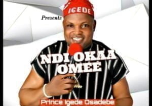 Prince Igede Osadebe - Ndi Okaa Omee Special | Prince Igede Osadebe Ndi Okaa Omee