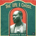Adekunle Gold – The Life I Chose | Adekunle Gold The Life I Chose