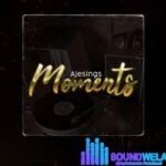 Ajesings – Holla ft. MohBad | Ajesings – Moments EP 300x297 1