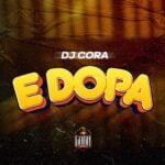 DJ Cora – Edopa | DJ Cora Edopa Soundwela