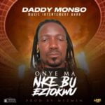 Daddy Monso - Onye Ma Nke Bu Eziokwu | Daddy Monso songs