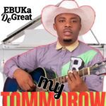 Ebuka De Great – My Tomorrow | Ebuka DeGreat – My Tomorrow