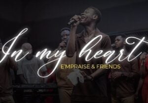 E'mpraise & Friends – In My Heart | Empraise Friends – In My Heart