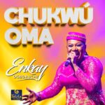 Enkay Ogboruche – Chukwu Oma Medley | Enkay Ogboruche – Chukwu Oma Medley