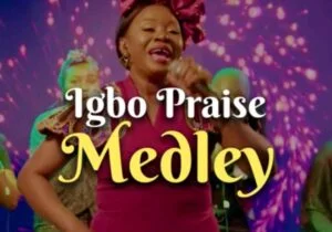 Enkay Ogboruche – Igbo Praise Medley | Enkay Ogboruche – Igbo Praise Medley