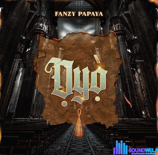 Fanzy Papaya – Ọyọ̀ | Fanzy Papaya Oyò Soundwela